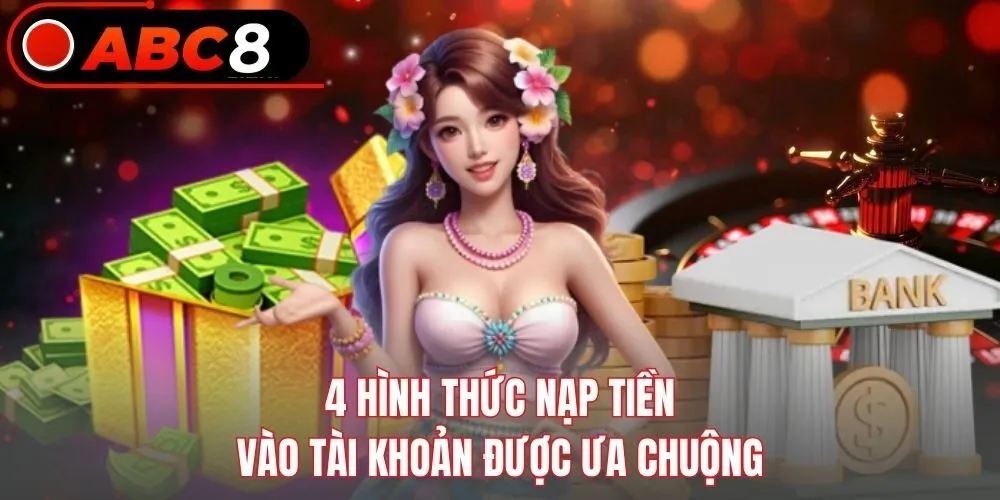 4 hình thức nạp tiền vào tài khoản được ưa chuộng