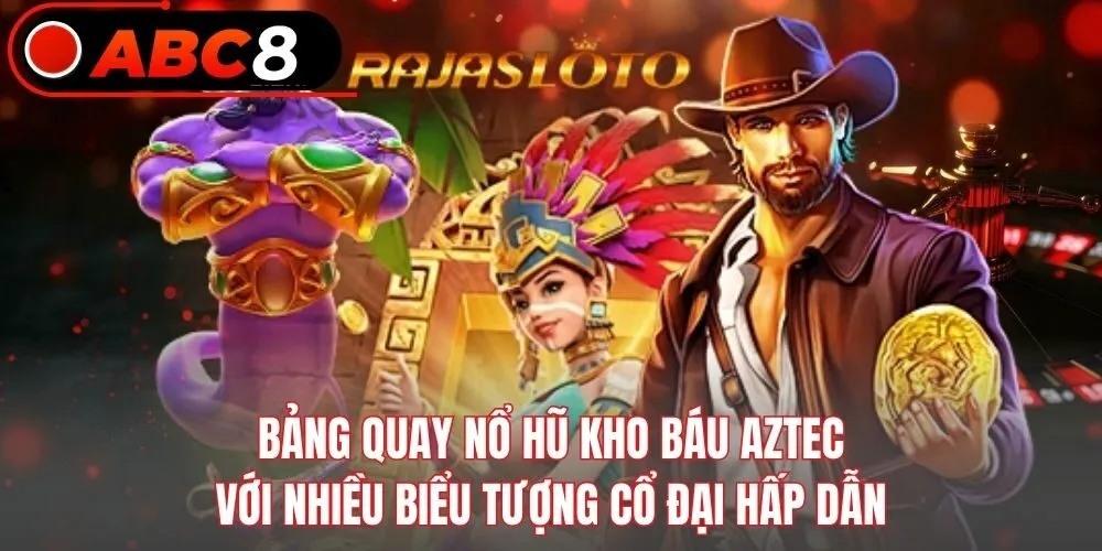 Bảng quay nổ hũ Kho Báu Aztec với nhiều biểu tượng cổ đại hấp dẫn