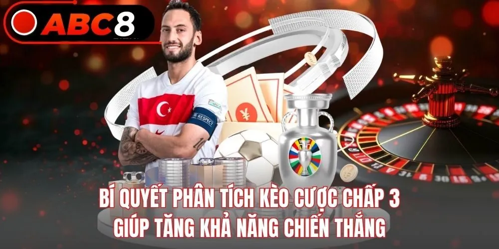 Bí quyết phân tích kèo cược chấp 3 giúp tăng khả năng chiến thắng