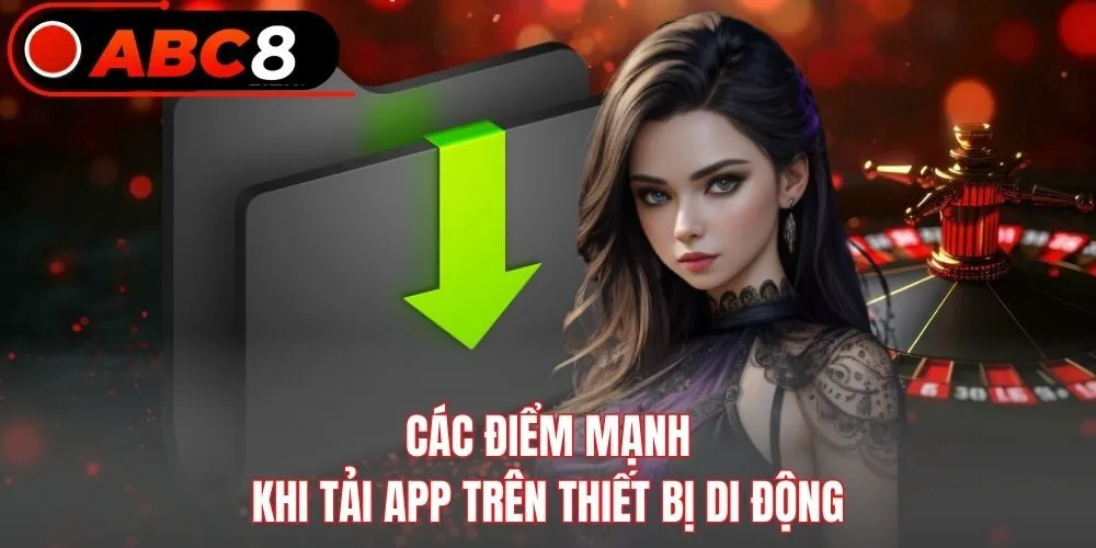 Các điểm mạnh khi tải app trên thiết bị di động