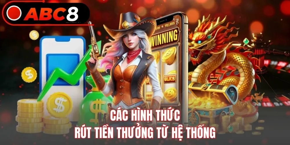 Các hình thức rút tiền thưởng từ hệ thống