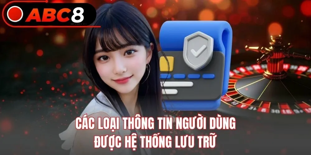 Các loại thông tin người dùng được hệ thống lưu trữ