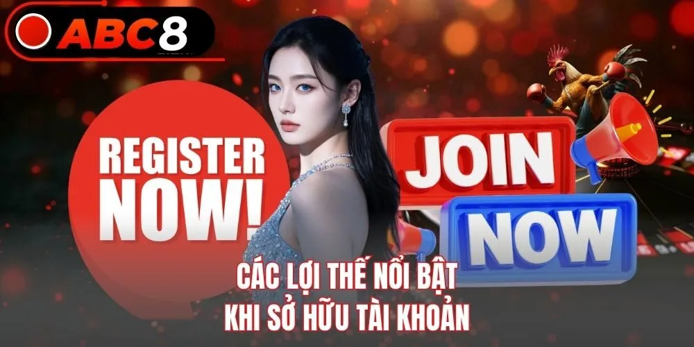 Các lợi thế nổi bật khi sở hữu tài khoản