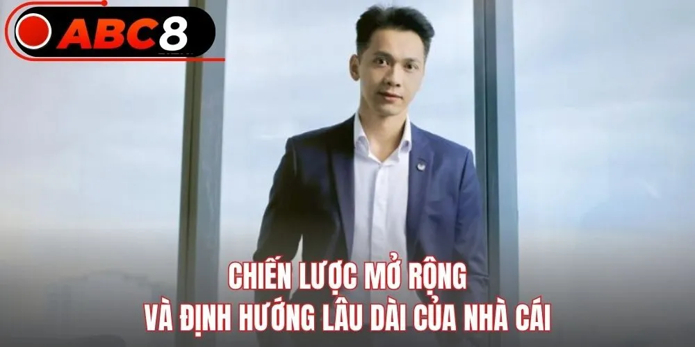 Chiến lược mở rộng và định hướng lâu dài của nhà cái