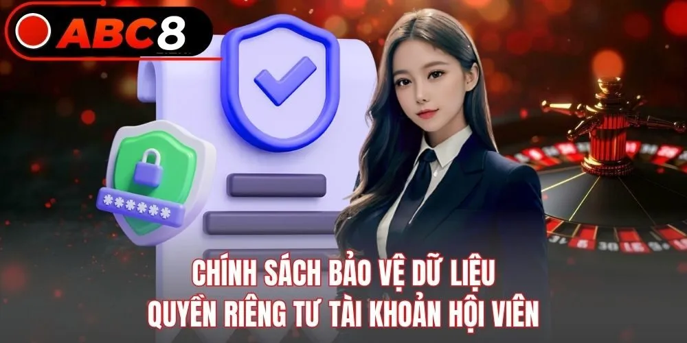 Chính sách bảo vệ dữ liệu quyền riêng tư tài khoản hội viên