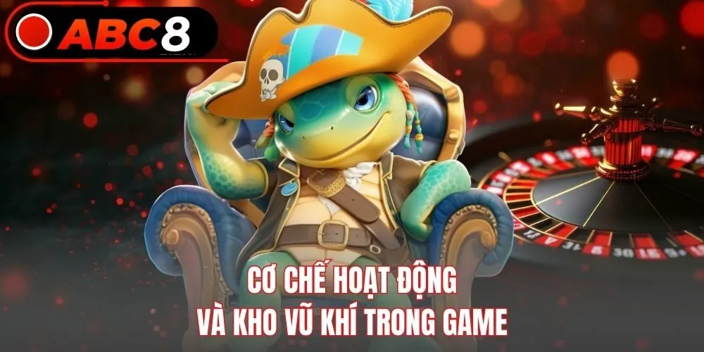 Cơ chế hoạt động và kho vũ khí trong game