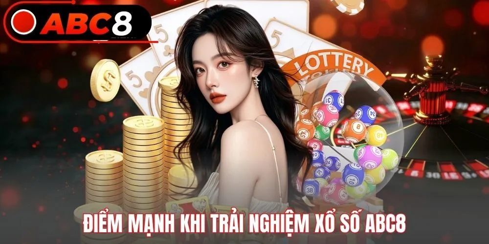 Điểm mạnh khi trải nghiệm xổ số ABC8