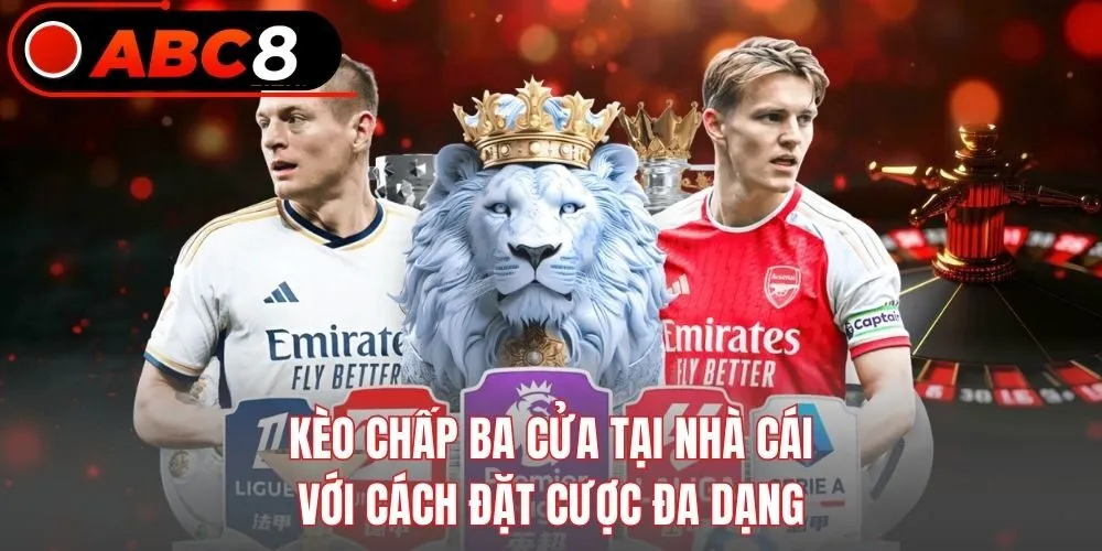 Kèo chấp ba cửa tại nhà cái với cách đặt cược đa dạng