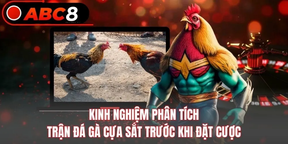 Kinh nghiệm phân tích trận đá gà cựa sắt trước khi đặt cược