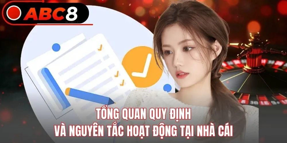 Tổng quan quy định và nguyên tắc hoạt động tại nhà cái