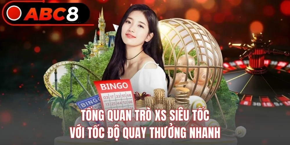 Tổng quan trò XS siêu tốc với tốc độ quay thưởng nhanh